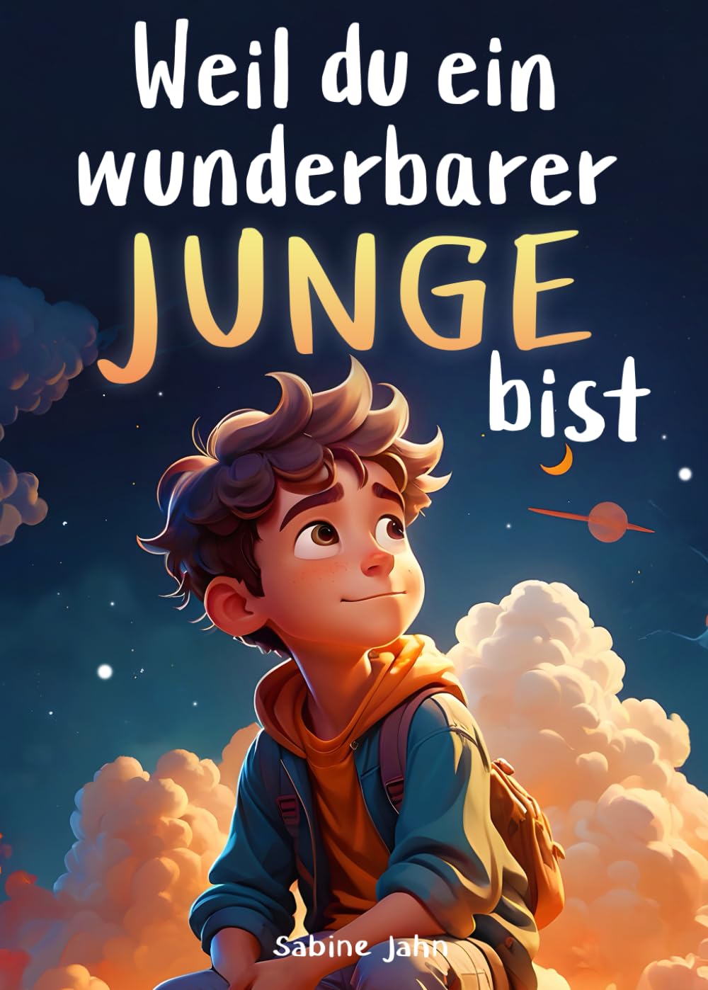 Weil du ein wunderbarer Junge bist: Ein besonderes Kinderbuch über Mut, innere Stärke und Selbstvertrauen für wundervolle Jungen, wie auch du einer bist Non-fiction