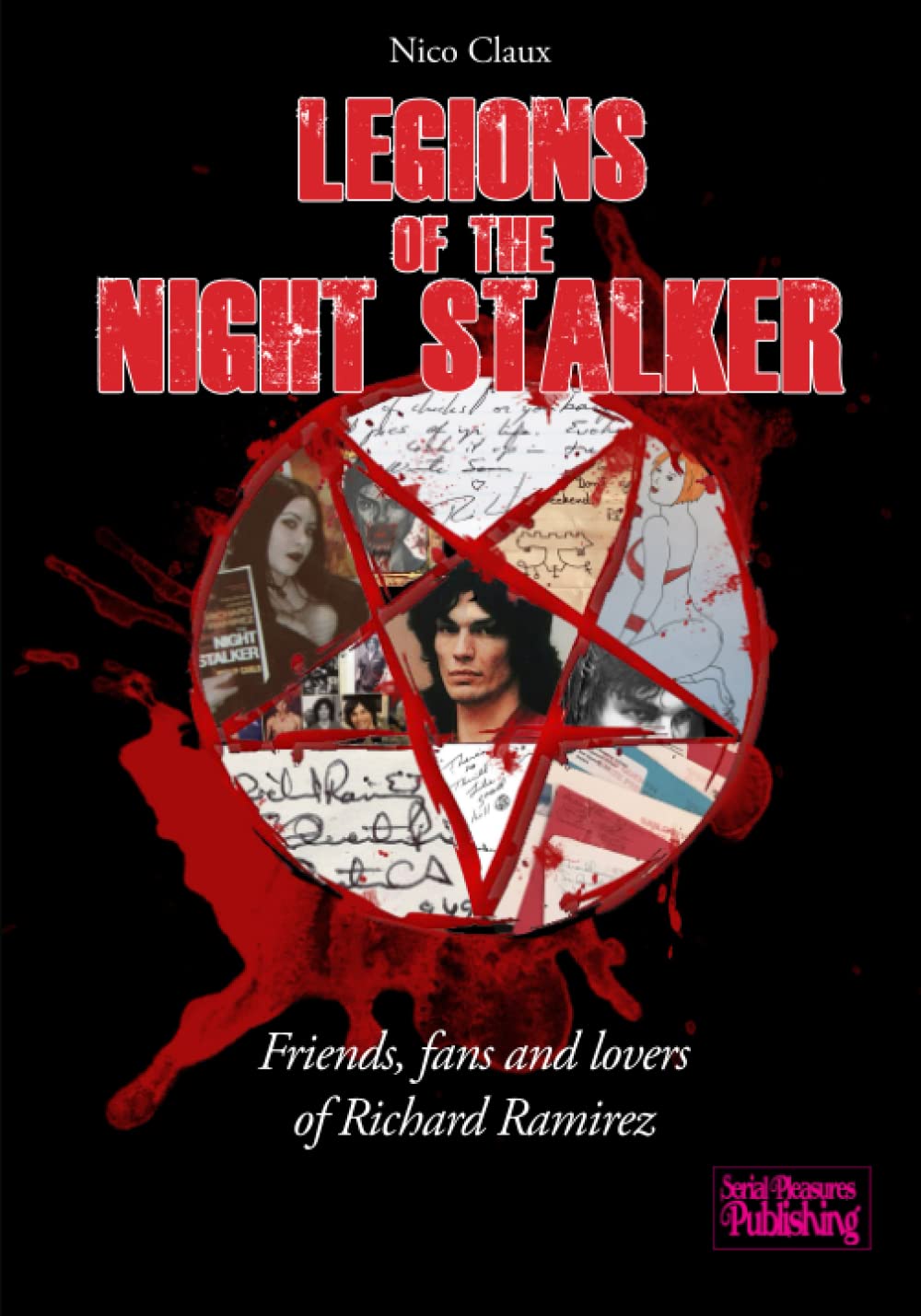 Legions of the Night Stalker: Friends, fans and lovers of Richard Ramirez Crime & Thrillers