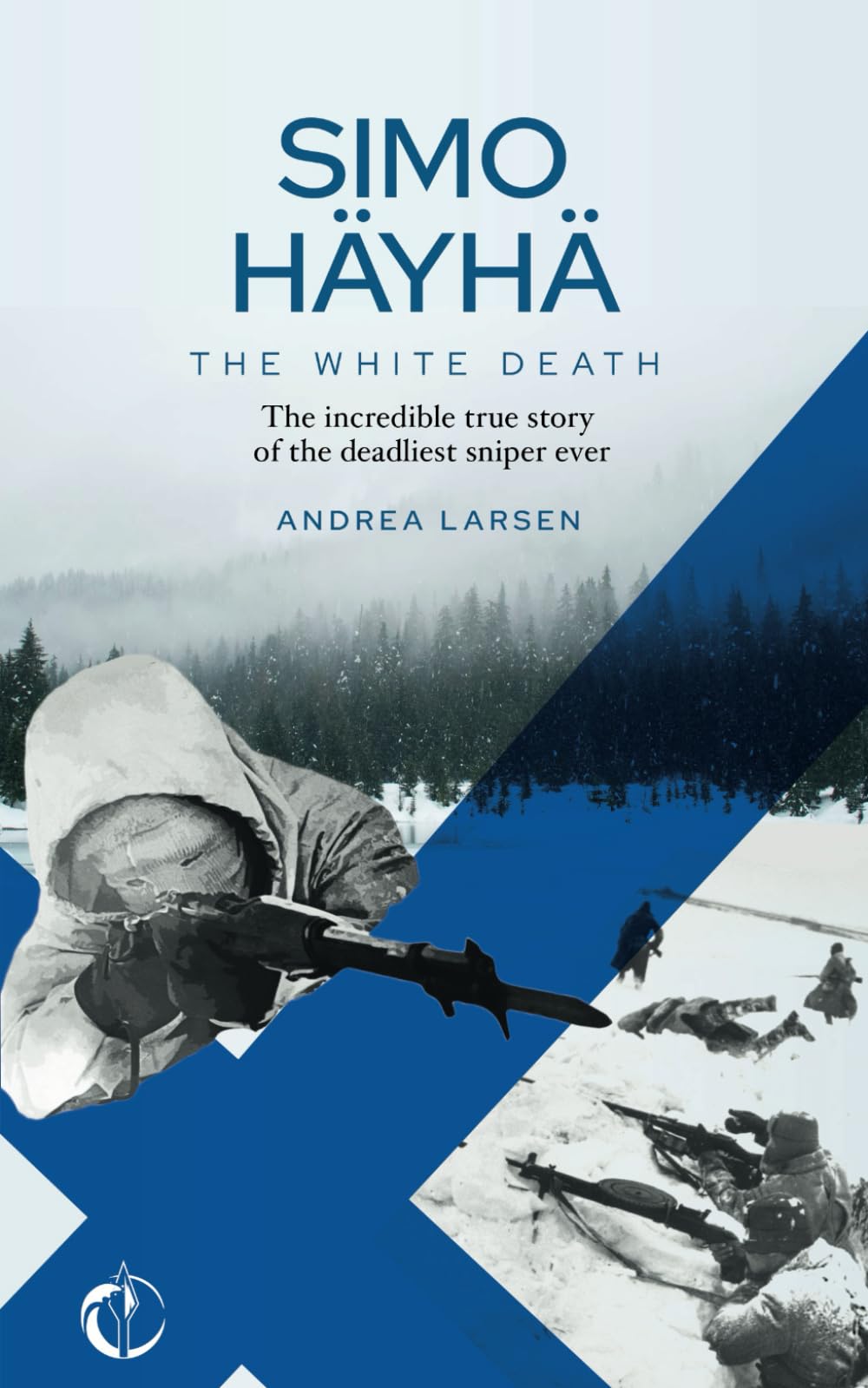 SIMO HÄYHÄ, The White Death: The incredible true story of the deadliest sniper ever Politics & History