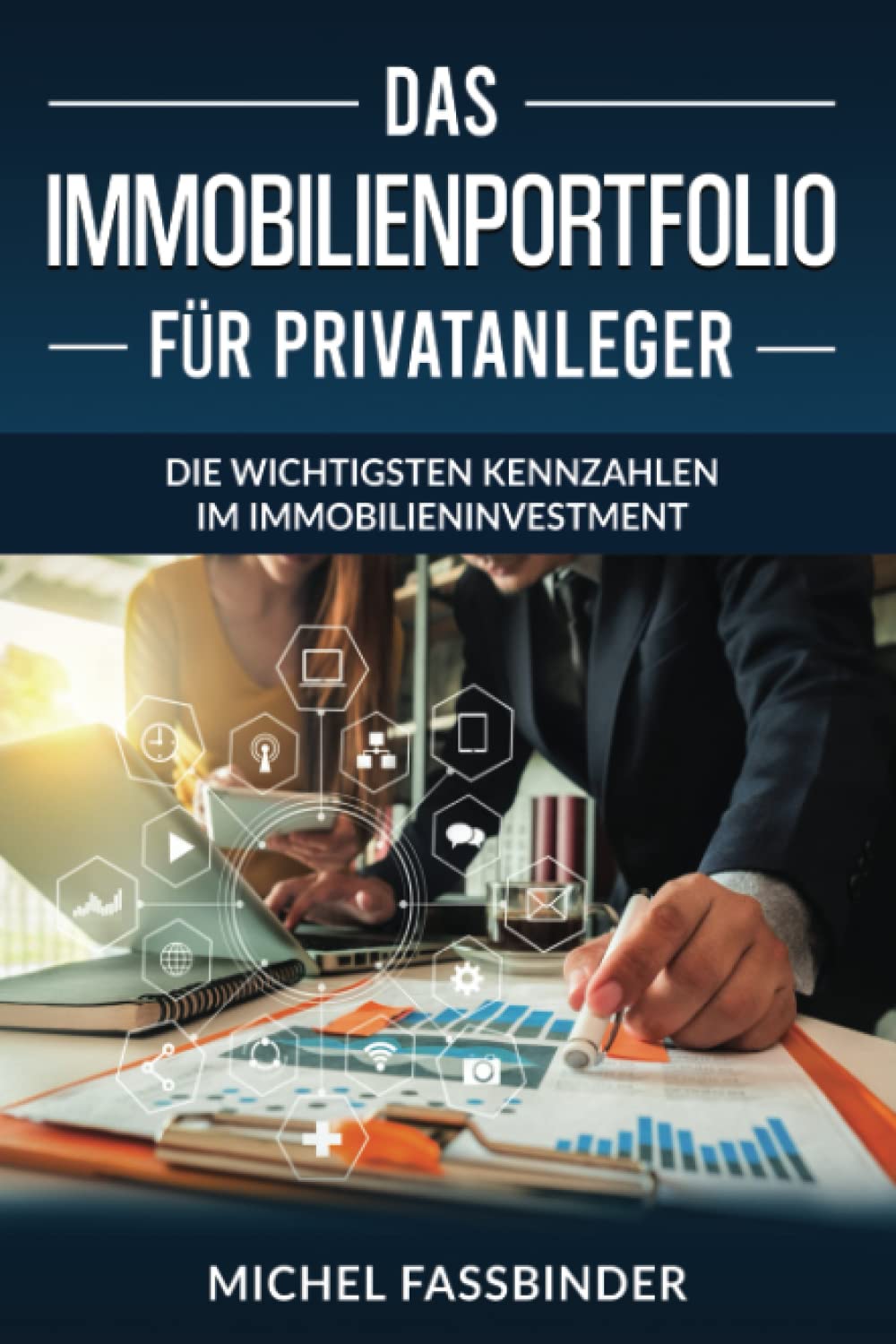 Das Immobilienportfolio für private Investoren und Anleger: Die wichtigsten Kennzahlen im Immobilieninvestment Business, Finance & Career