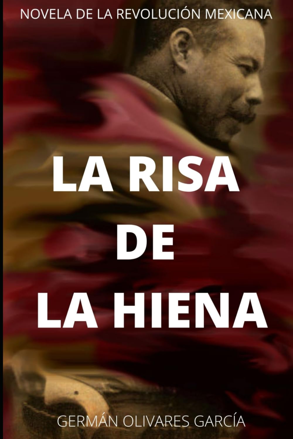 LA RISA DE LA HIENA: Novela de la revolución mexicana (Nueva Novela de la Revolución Mexicana) Historical Fiction