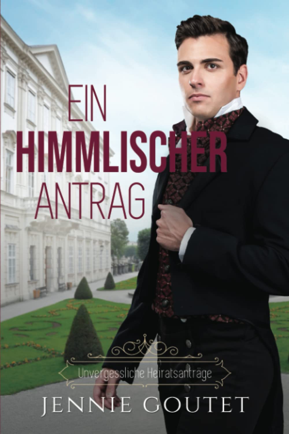 Ein Himmlischer Antrag (Unvergessliche Heiratsanträge, Band 2) Historical Fiction