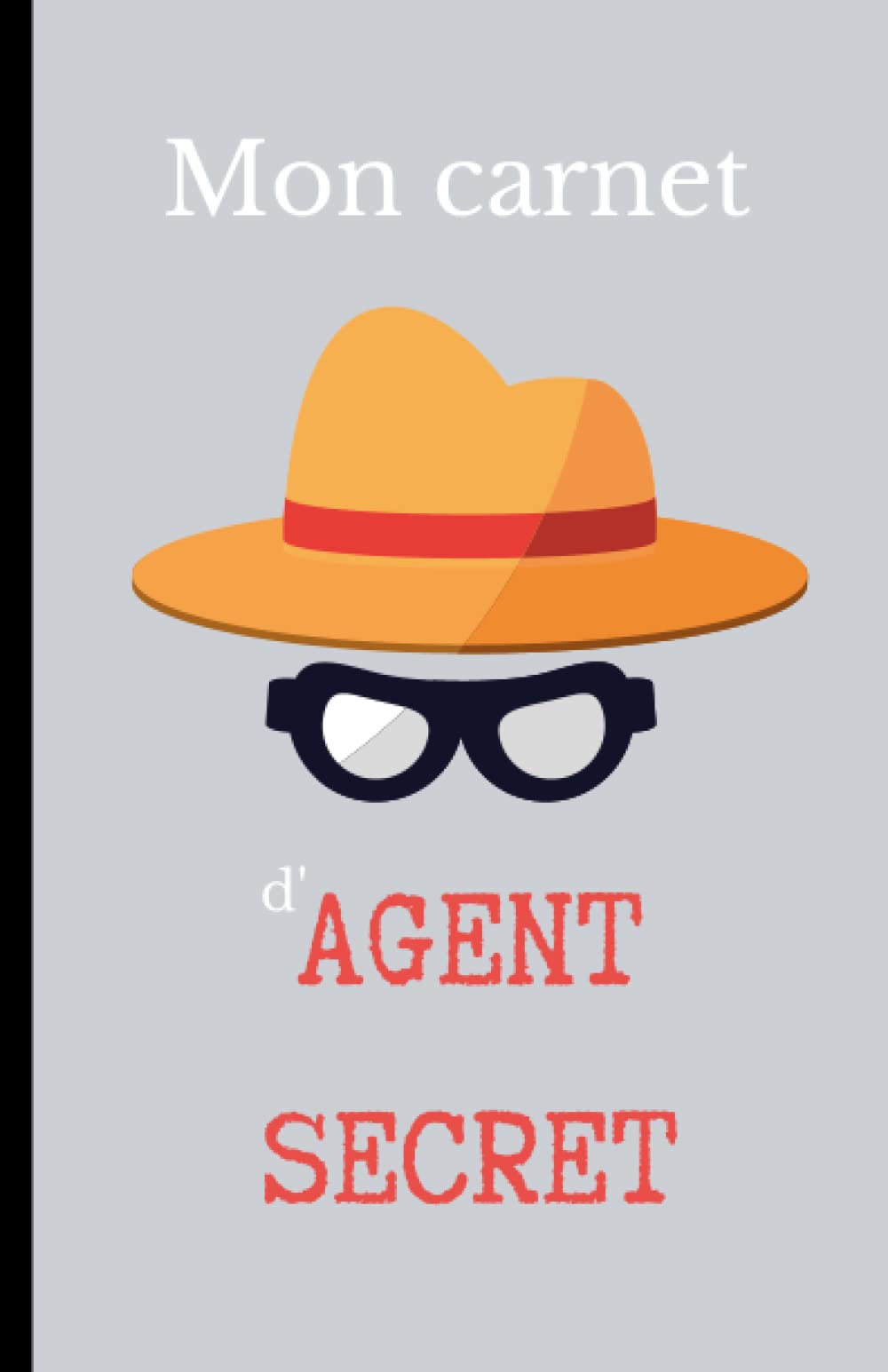Carnet agent secret A5 Ligné: Cadeau pour garçon, fille, enfant. Amateur d'espionnage et détective book