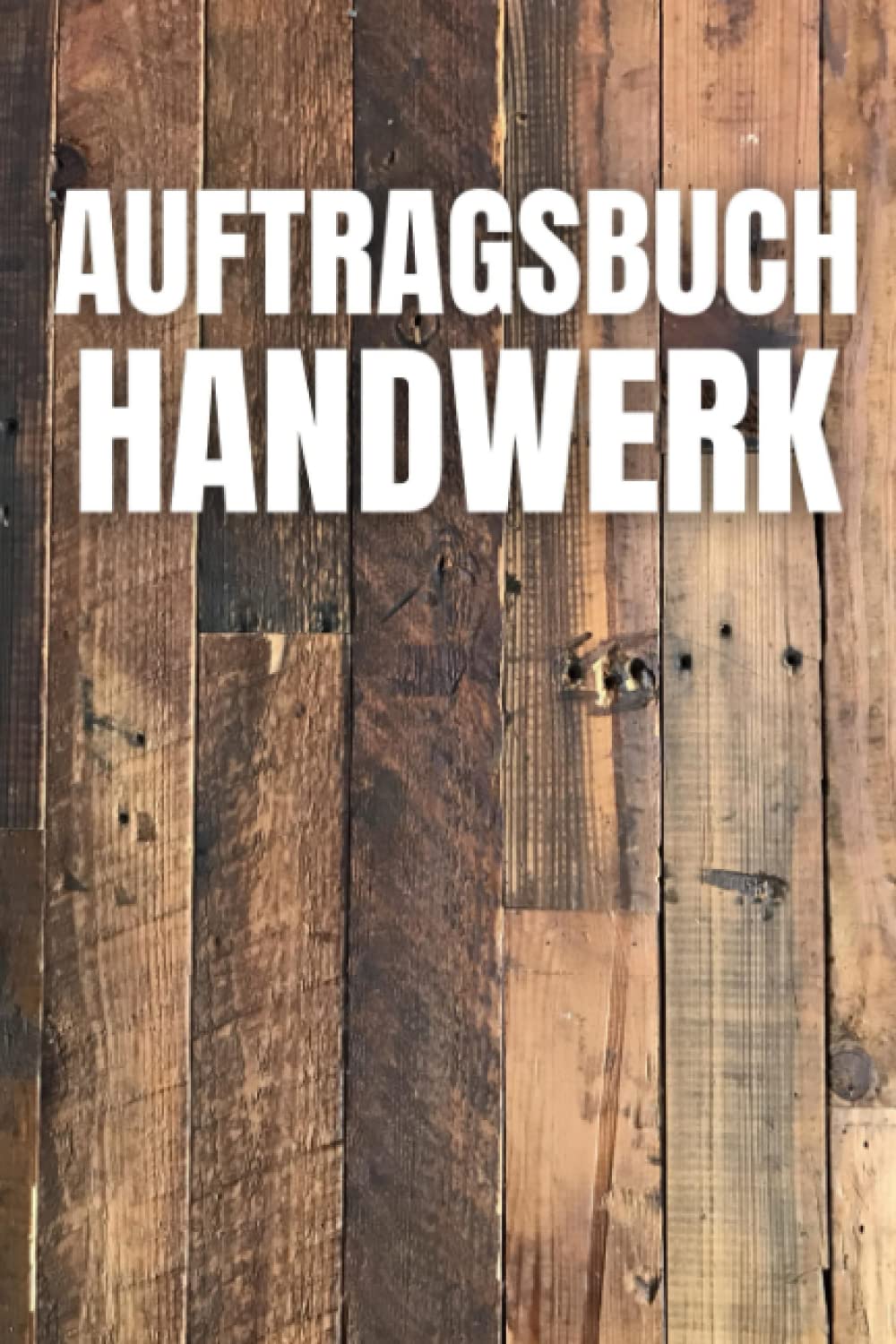 Auftragsbuch Handwerk: zum Erfassen von Kundenaufträgen für Kleinunternehmer & Selbständige. Ideal für Handwerker um Auftragsarbeiten zu dokumentieren und die Buchführung zu vereinfachen Books