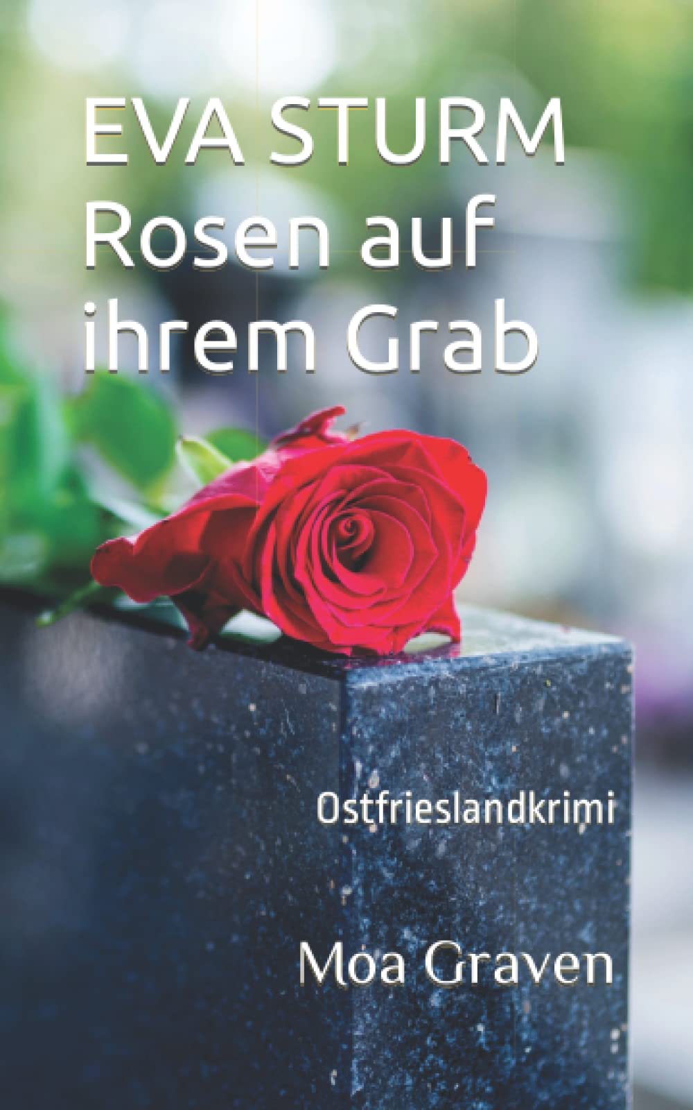 EVA STURM Rosen auf ihrem Grab: Ostfrieslandkrimi (Eva Sturm ermittelt, Band 25) Humour & Satire