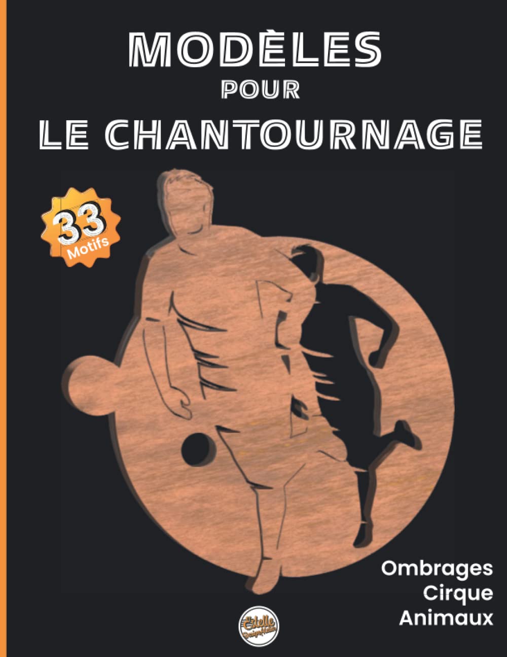 Modèles pour le chantournage 33 Motifs: Motifs d'Ombrage, sport, animaux et scènes de cirque/Cadeau pour les bricoleurs et les amoureux du bois book