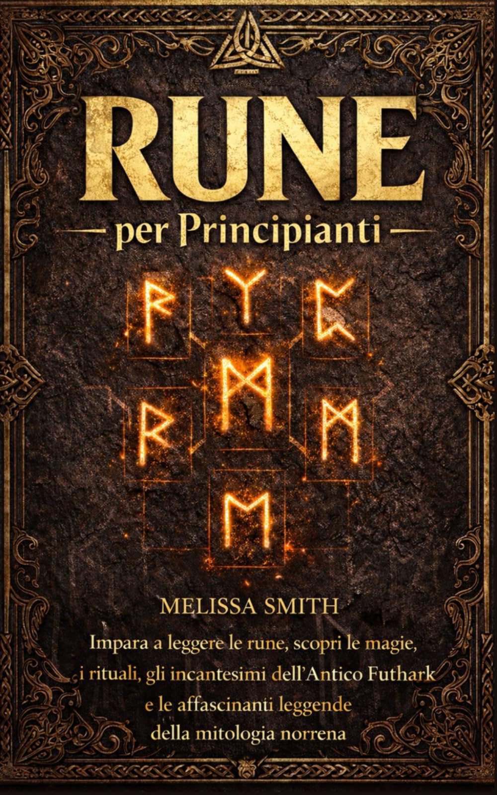 Rune per Principianti: Impara a leggere le rune, scopri le magie, i rituali, gli incantesimi dell’Antico Futhark e le affascinanti leggende della mitologia norrena. Fairy Tales & Legends