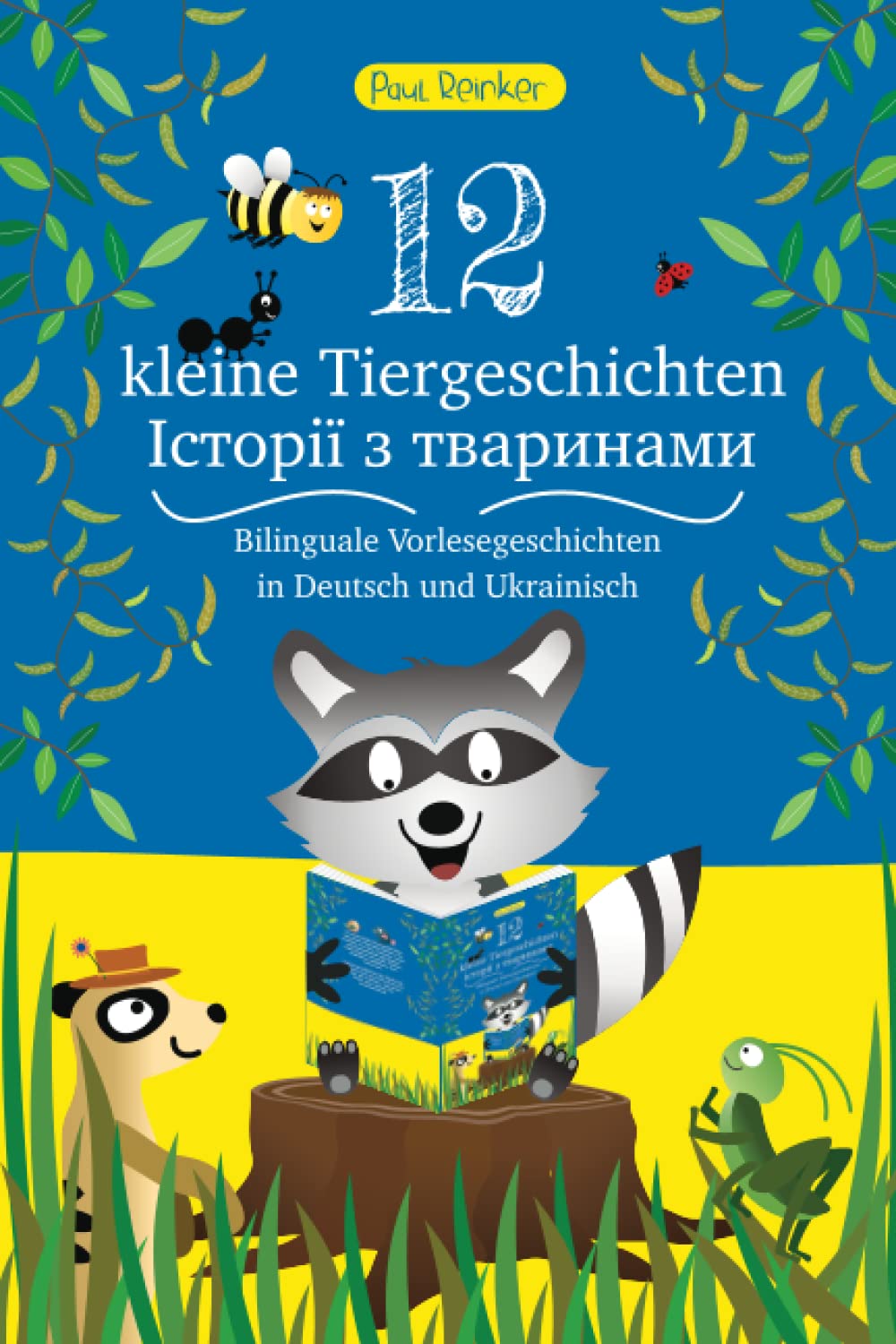 12 kleine Tiergeschichten (12 Історії з тваринами): Bilinguale Vorlesegeschichten in Deutsch und Ukrainisch Contemporary literature