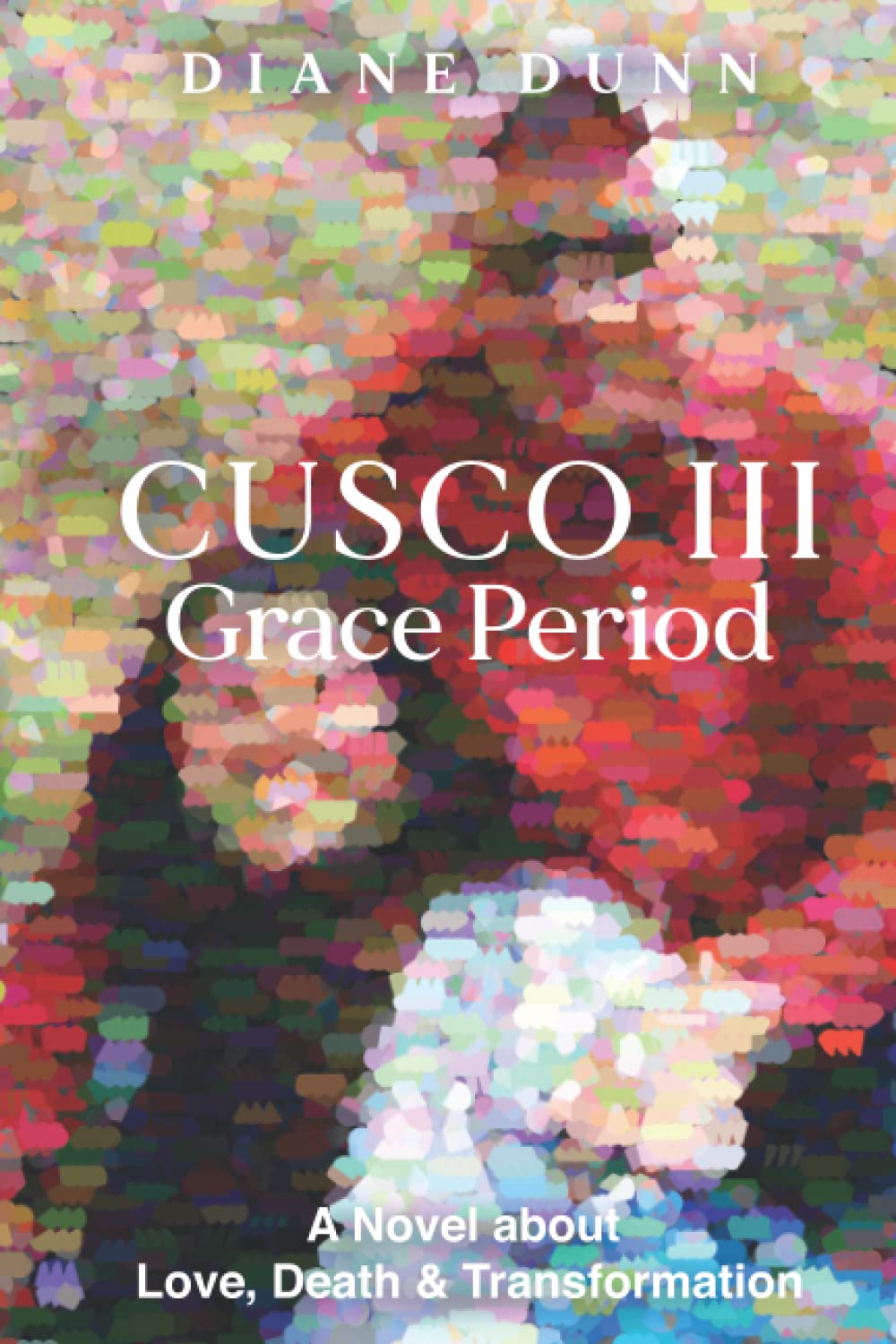 Cusco III Grace Period: A novel about Love, Death and Transformation Books