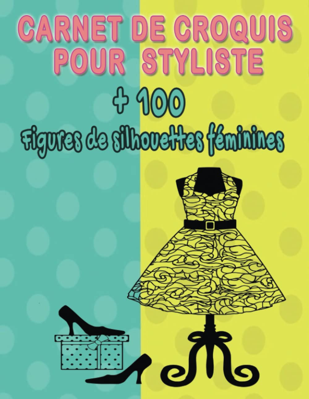 Carnet De Croquis De Mode Pour Les Stylistes: Plus 100 Positions De Mannequins Différentes Avec Vues De Dos Et De Profil Développer Votre Imagination et Créer Votre Propre Collection book
