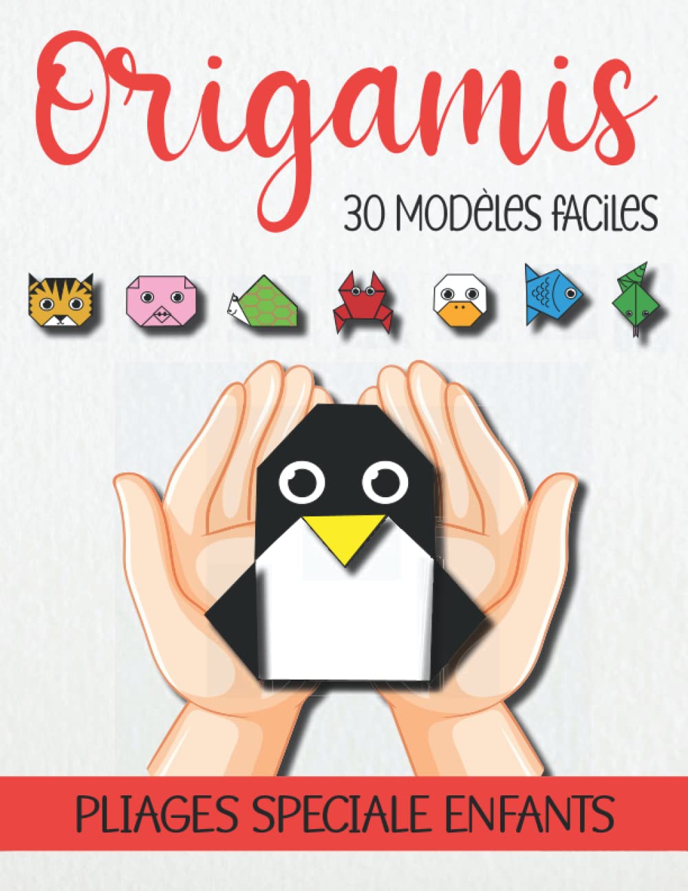 Origamis : 30 modèles faciles, pliages spécial enfants: Livre origami pour les enfants, modèles de pliages en papier facile, activité manuelle pour enfant, DIY pas à pas à suivre Non-fiction