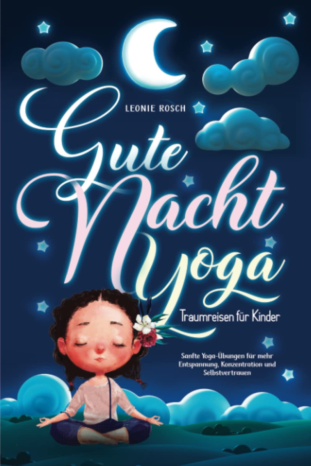 Gute-Nacht-Yoga Traumreisen für Kinder: Sanfte Yoga-Übungen für mehr Entspannung, Konzentration und Selbstvertrauen Lifestyle