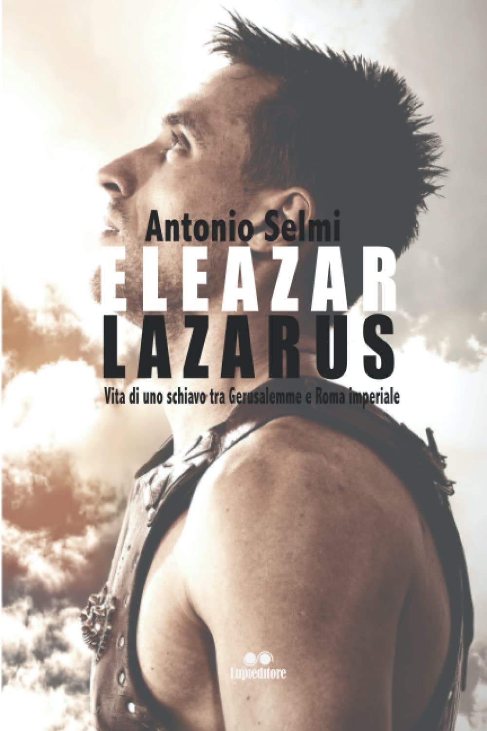 ELAZAR - LAZARUS: Vita di uno schiavo tra Gerusalemme e Roma imperiale book