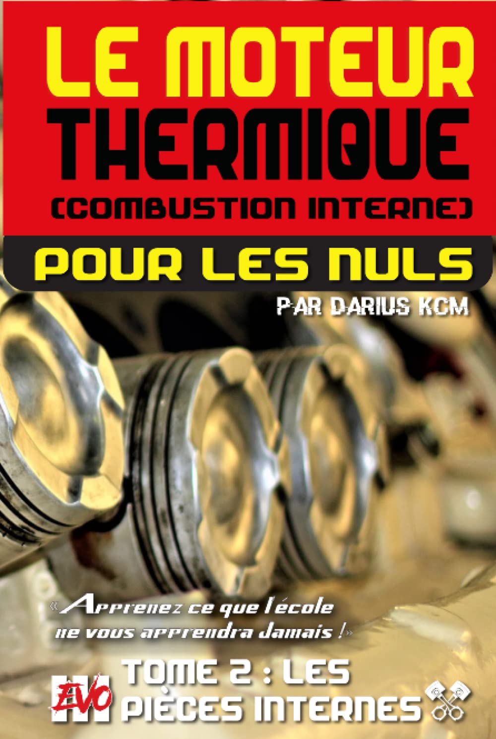 Le moteur thermique (Combustion interne) pour les nuls - LES PIÈCES INTERNES: TOME 2 (New édition - EVO 3 (3e édition) -) book