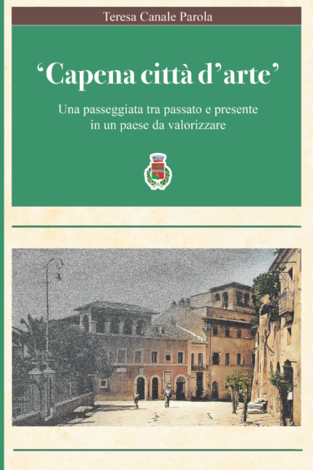 Capena città d'arte: Una passeggiata tra passato e presente in un paese da valorizzare book