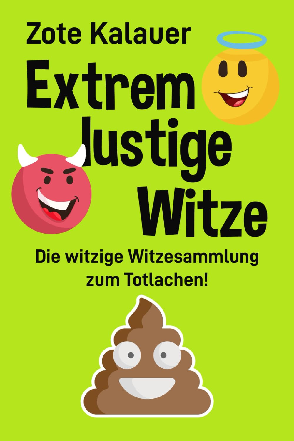 Extrem lustige Witze: Die witzige Witzesammlung zum Totlachen! Humour & Satire