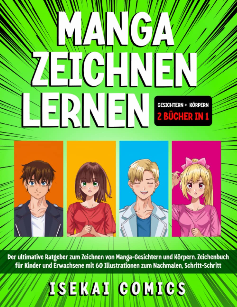 Manga Zeichnen Lernen: 2 Bücher in 1: Der ultimative Ratgeber zum Zeichnen von Manga-Gesichtern, Körpern und Kleidern. Zeichenbuch für Kinder mit 60 Illustrationen zum Nachmalen, Schritt für Schritt Manga