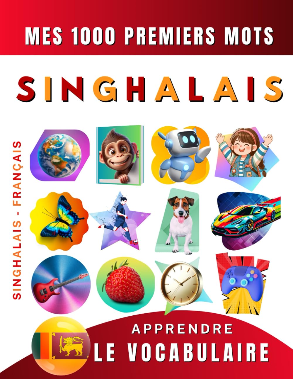 Apprendre le vocabulaire Singhalais : Mes mille premiers mots, Bilingue Cinghalais - Français: Imagier Singhalais pour débutant book