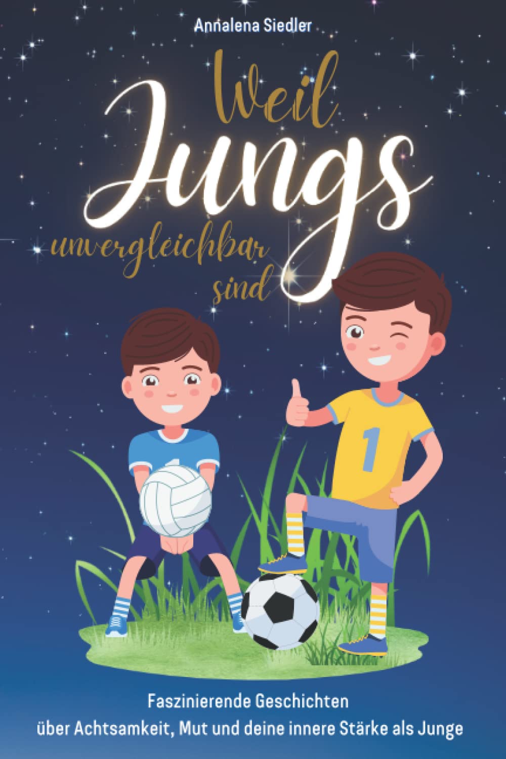 Weil Jungs unvergleichbar sind: Faszinierende Geschichten über Achtsamkeit, Mut und deine innere Stärke als Junge Non-fiction