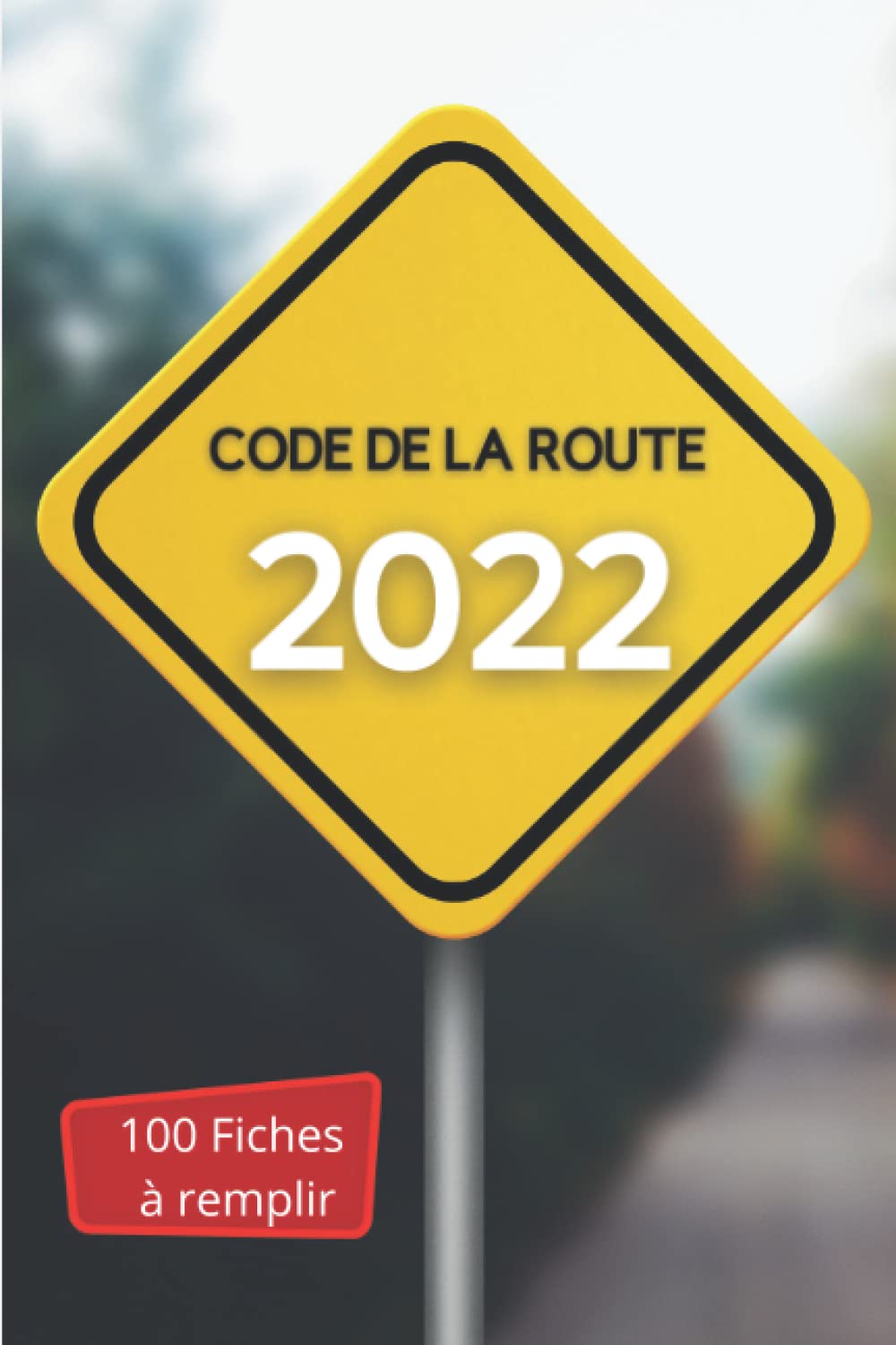 Code de la route 2022 | 100 Fiches à remplir: Passer le test du code de la route poids-lourd, moto ou voiture Non-fiction