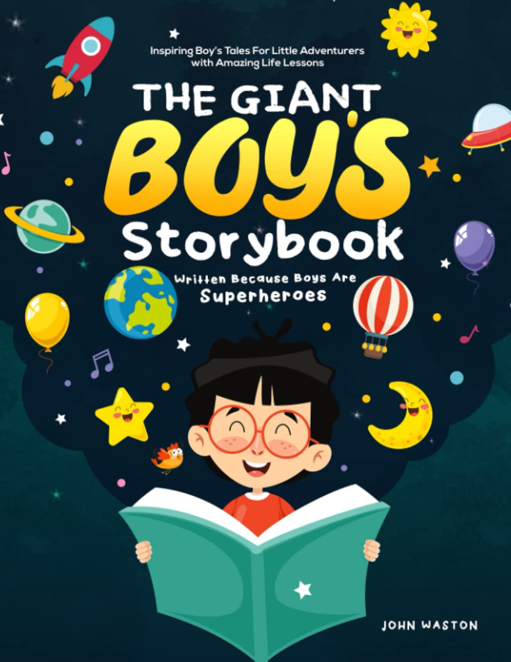 The Giant Boy’s Storybook Written Because Boys Are Superheroes: Inspiring Boy’s Tales For Little Adventurers with Amazing Life Lessons book