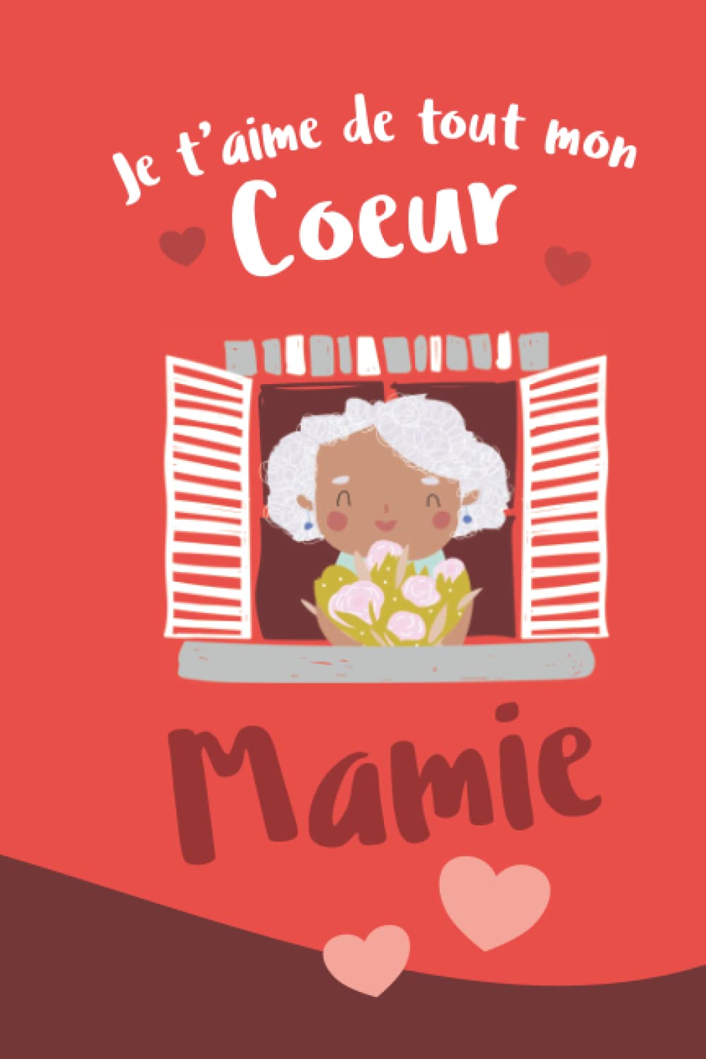 Je t'aime de tout mon Coeur Mamie: carnet de notes personnalisé pour la fête des grands mères ou anniversaire de votre mamie - couverture rouge book