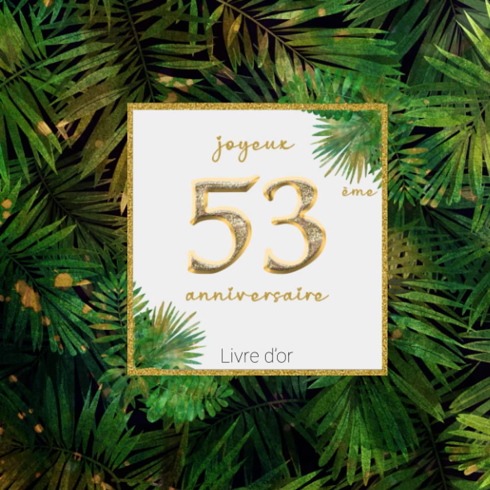 Livre d'or: jungle joyeux anniversaire 53 ans femme homme | livre d’or pour écrire des messages de félicitations, remerciements - cadeau noces de ... d'or anniversaire mariage thème nature jungle book
