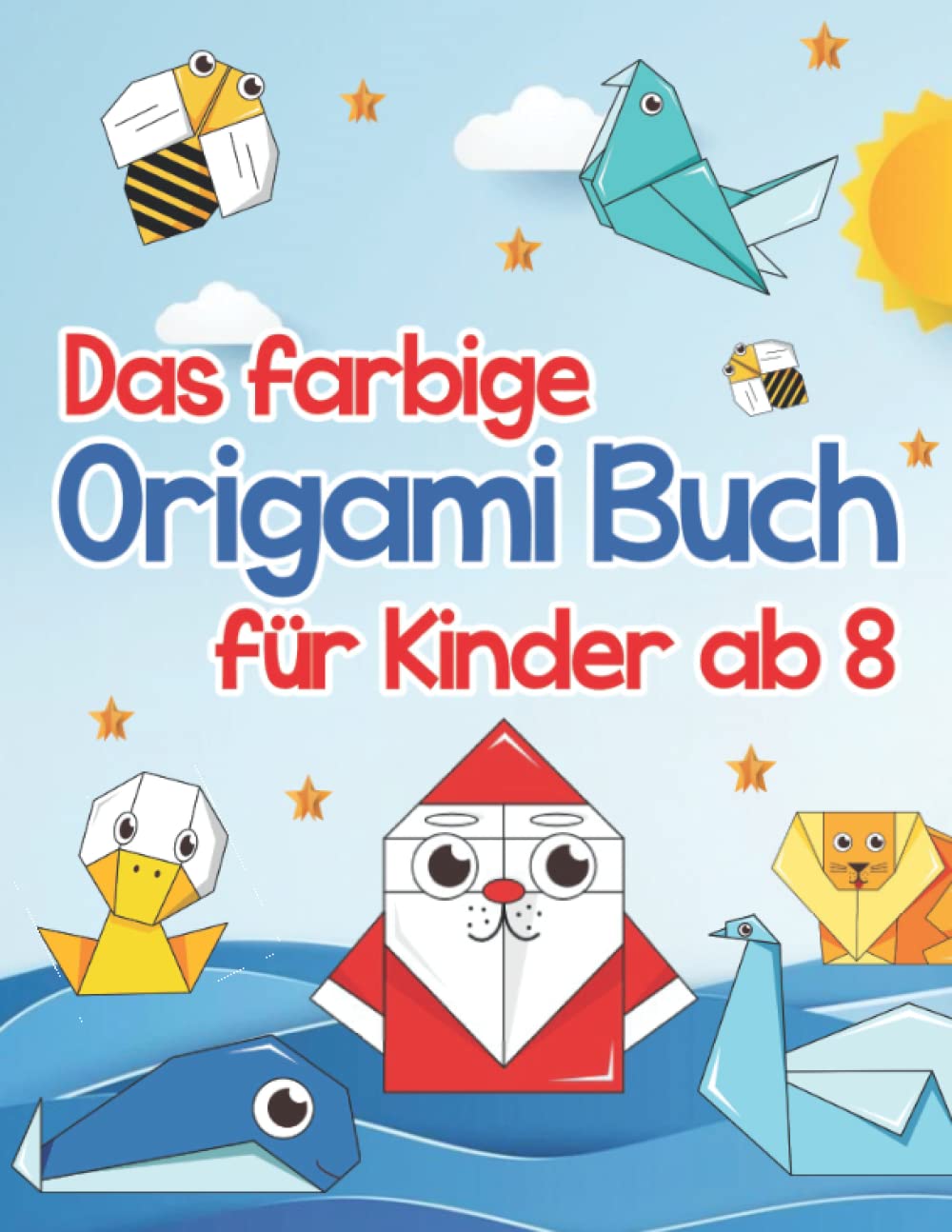 Das farbige Origami Buch für Kinder ab 8: Mit Schritt für Schritt Anleitung, 3 Schwierigkeitsstufen und faszinierenden Fakten - Origami lernen leicht gemacht Hobbies & Crafts