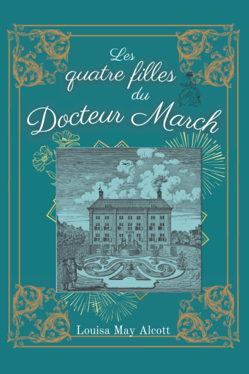 Les quatre filles du Docteur March: de Louisa May Alcott | Texte intégral avec biographie de l'auteur New Adult