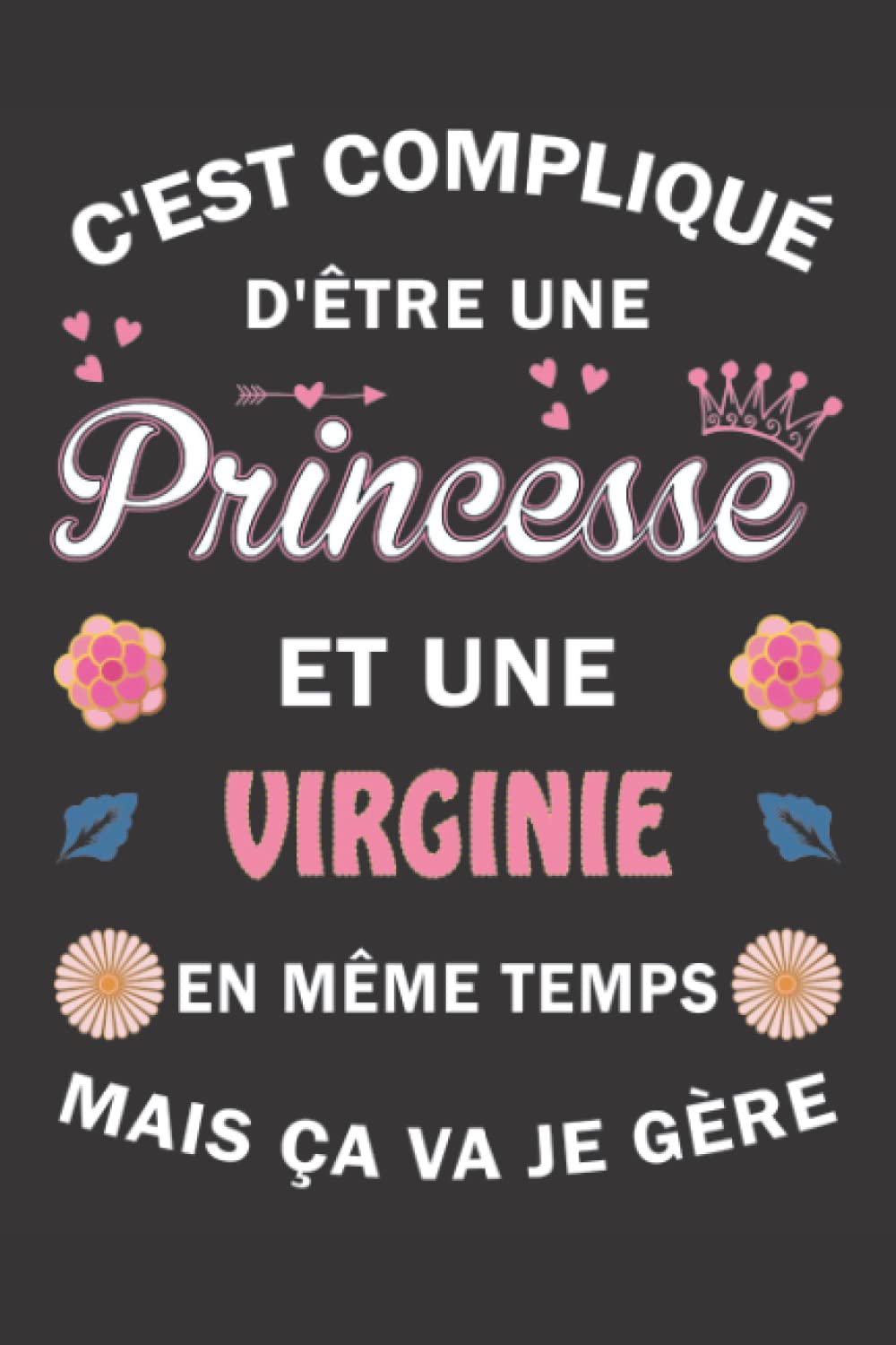 C'est compliqué d'être Une Princesse et une Virginie mais ça va je gère: Carnet de Notes ligné Bloc Notes Journal intime personnalisé avec prénom pour ... pages 6x9" (15x23cm) Motif Fleurs Chinoise book