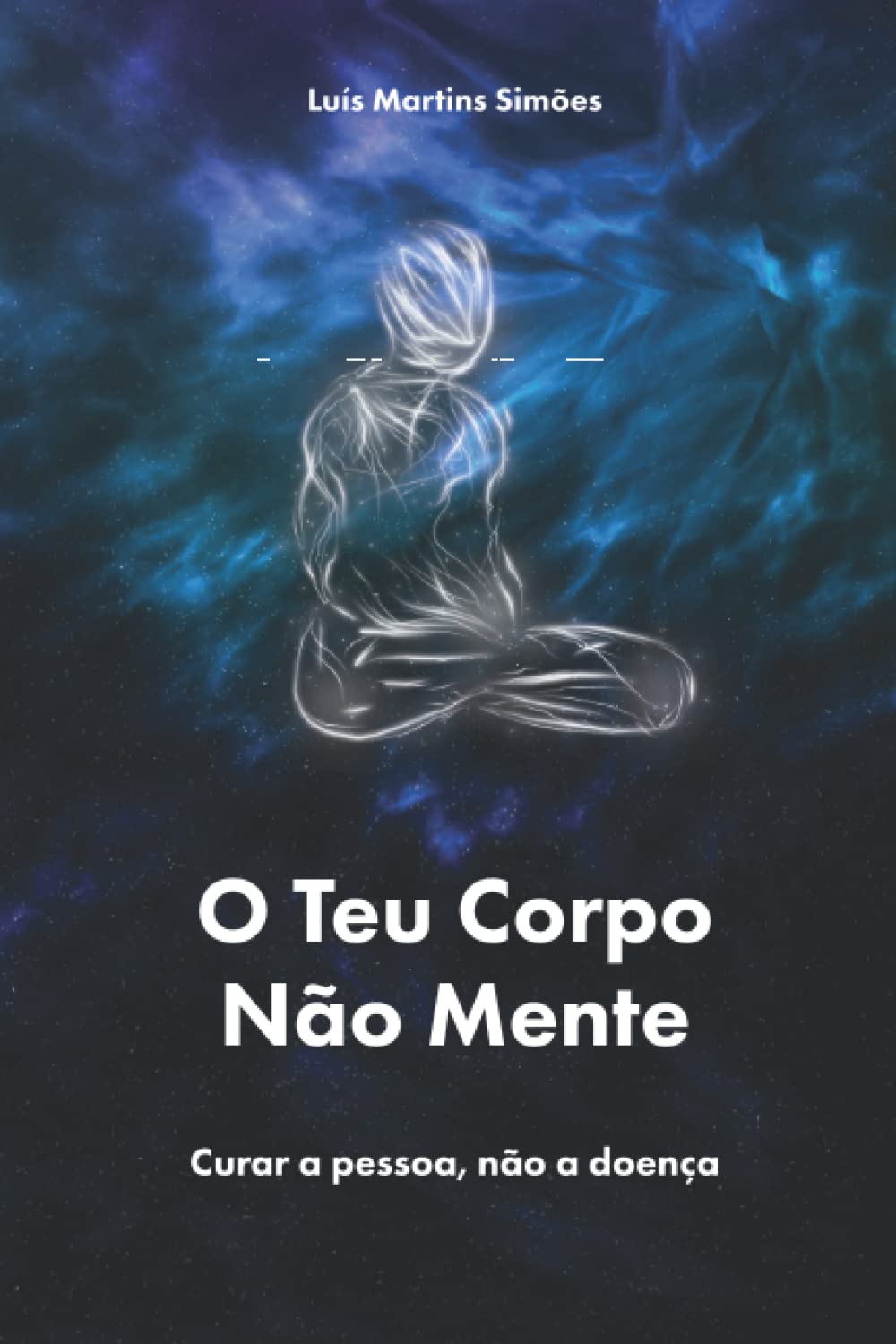 O Teu Corpo Nao Mente: curar a pessoa, nao a doenca book