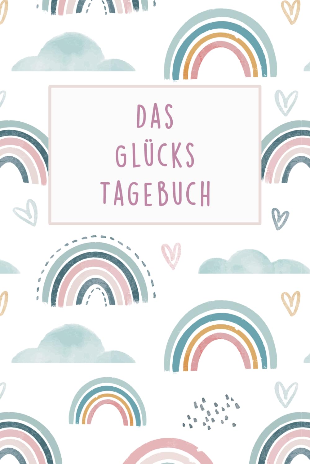 Das Glückstagebuch: Mehr Glück, Freude und Dankbarkeit im Alltag mit diesem 5 Minuten Tagebuch für Erwachsene und Jugendliche Lifestyle