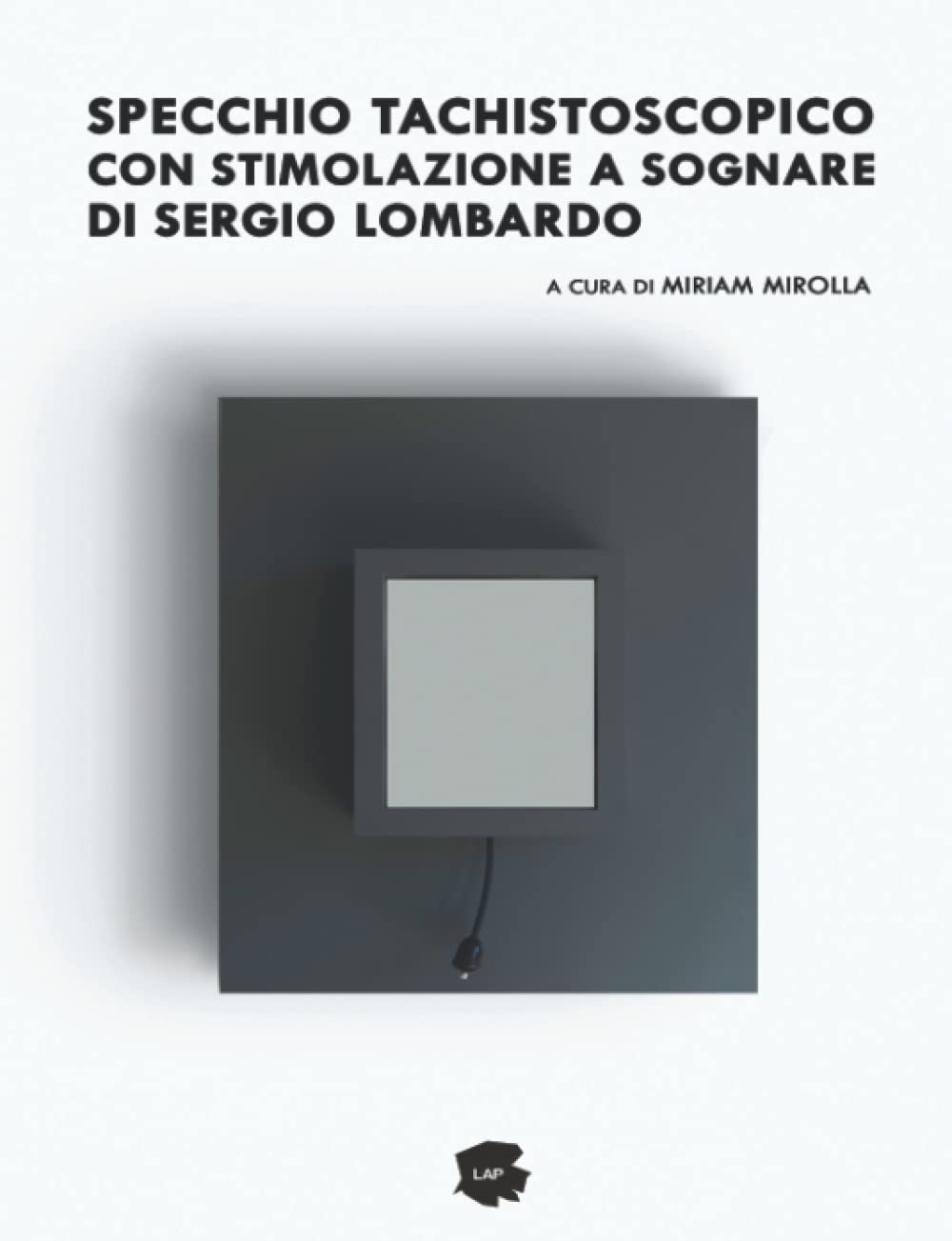 Specchio Tachistoscopico con stimolazione a sognare di Sergio Lombardo: A cura di Miriam Mirolla book