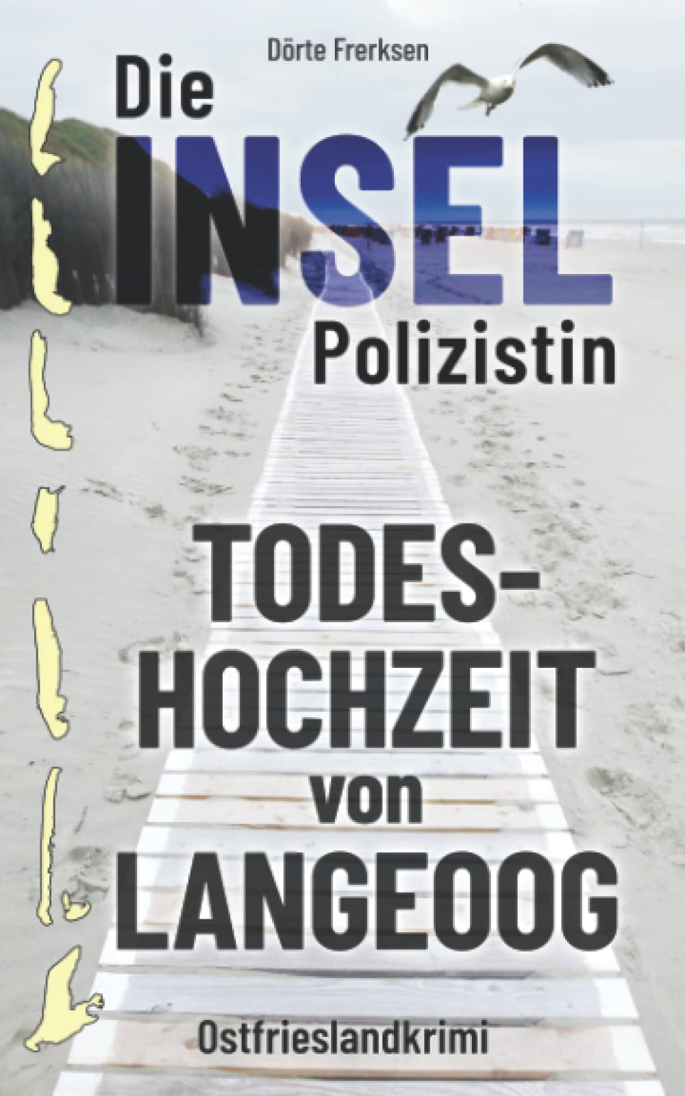 Die Inselpolizistin. Todeshochzeit von Langeoog: Ostfrieslandkrimi (Maike Hansen ermittelt 2) Detective & CSI