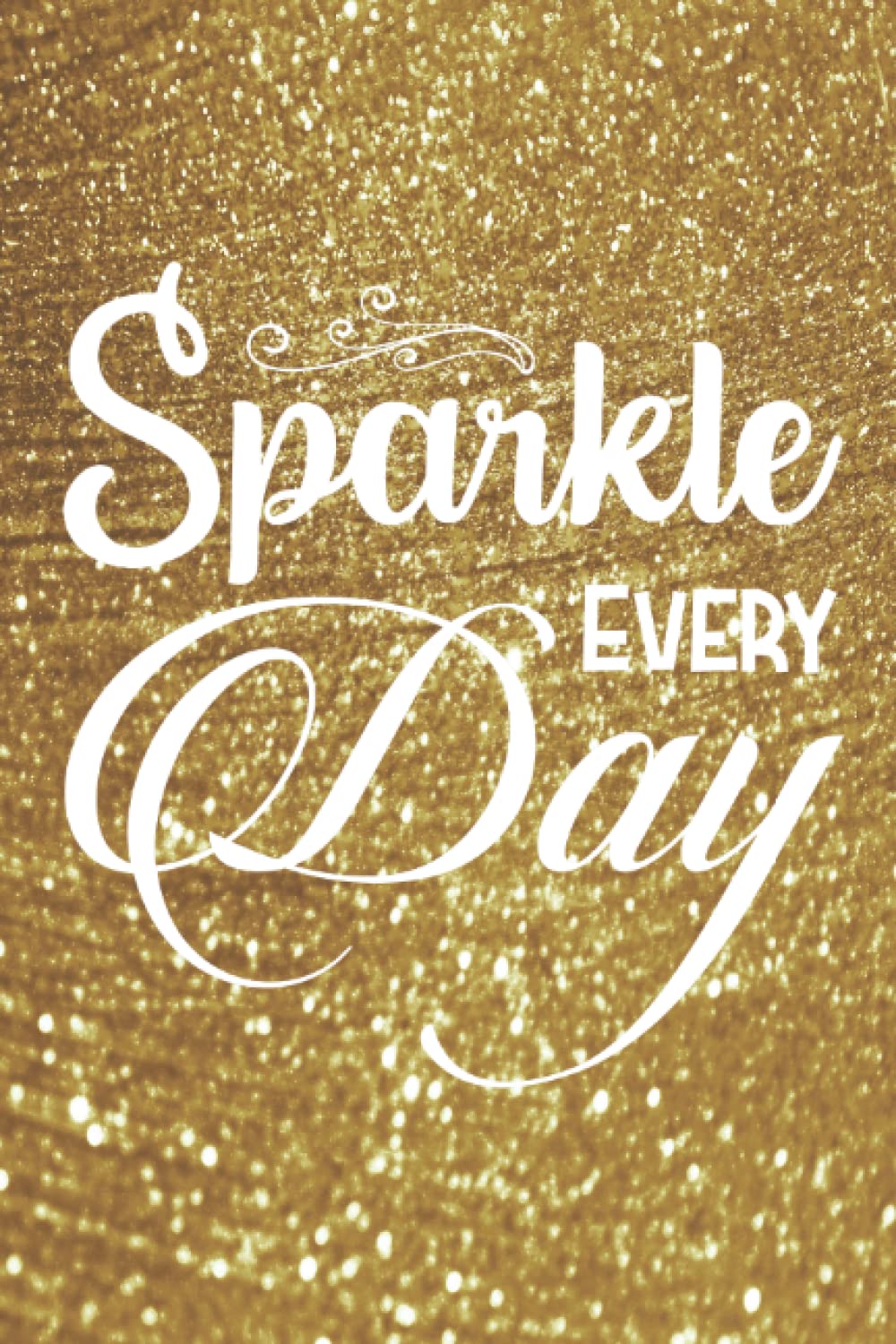 Sparkle Every Day Dark Gold Bokeh Style Notebook: "6X9" 100 Page Medium Ruled Inspirational Unisex "Sparkle Every Day" Bokeh Style Glossy Cover Notebook Gift For Kids & Adults book