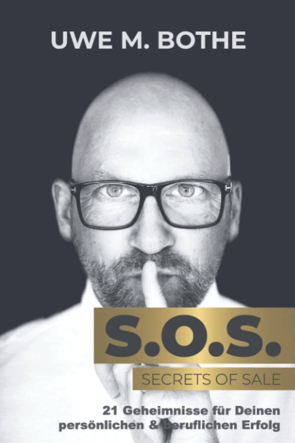 SOS Secrets of Sale: 21 Geheimnisse für Deinen persönlichen und beruflichen Erfolg - Vertrieb, Verkauf, Kaltakquise leicht gemacht! Business, Finance & Career