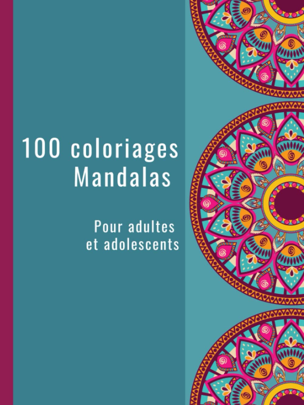 Livre de 100 coloriages mandalas adulte et adolescents anti stress art thérapie - Idéal à s'offrir ou à offrir comme cadeau fêtes, anniversaires, Noël book