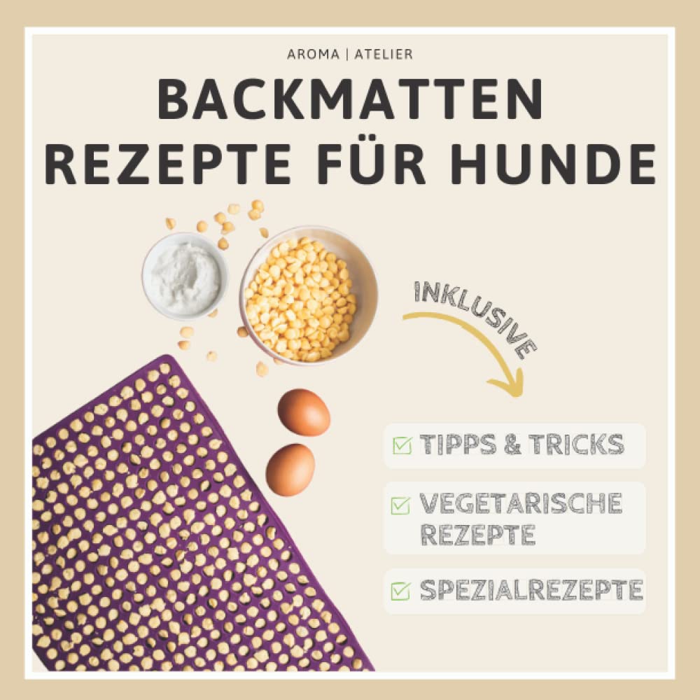 Backmatten Rezepte für Hunde: Hundekekse inkl. Tipps, Tricks, vegetarischen Rezepten & Spezialrezepten Pets