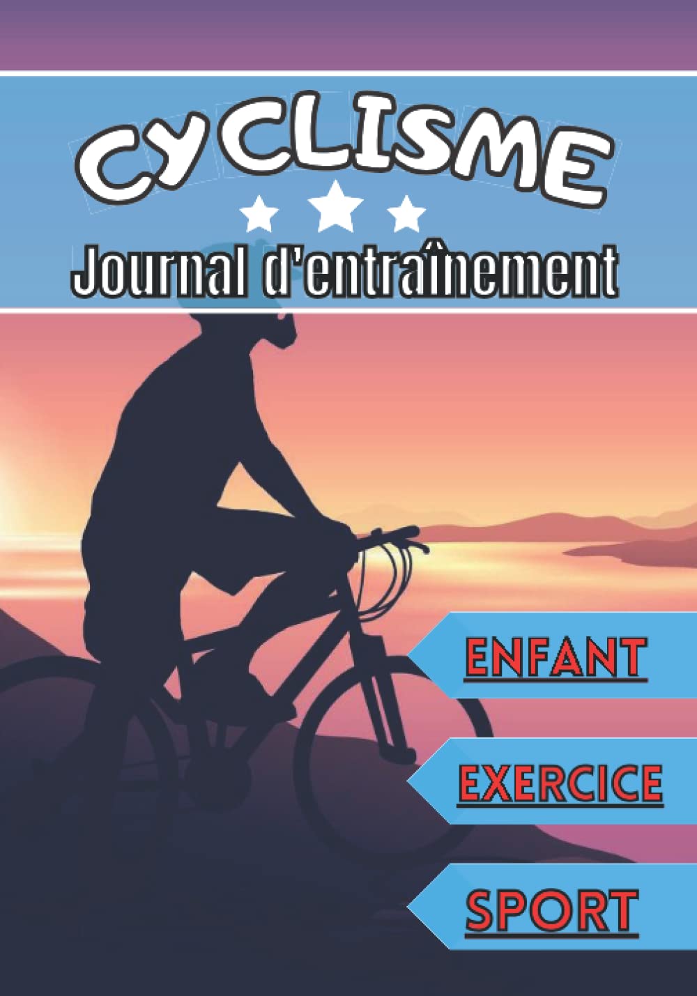 Cyclisme journal d'entraînement: Carnet d’entraînement pour enfant de 4 à 12 ans | Séance de sport et exercice à planifier, bilan des entraînements | ... progresser, idéal cadeau enfant et sportif | book