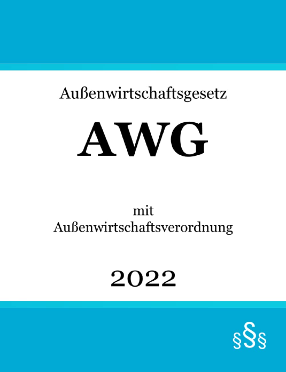 Außenwirtschaftsgesetz AWG: mit Außenwirtschaftsverordnung | Außenwirtschaftsrecht Law