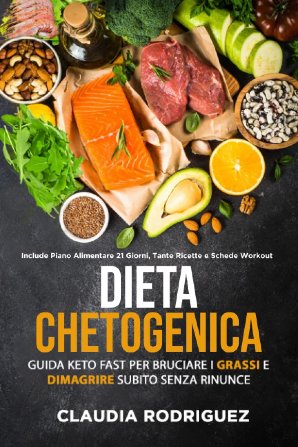 Dieta Chetogenica: Guida Keto Fast per bruciare i grassi e dimagrire subito senza rinunce! Include piano alimentare di 21 giorni, tante ricette e schede workout. (Diete e salute) Health, Nutrition & Fitness