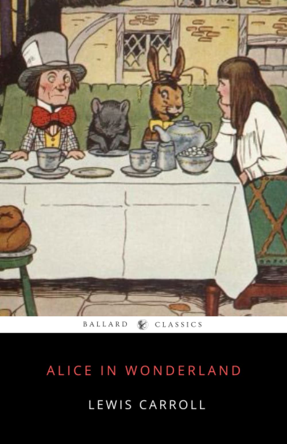 Alice in Wonderland by Lewis Carroll: The Original 1865 Edition With Classic Illustrations by John Tenniel (Ballard Classics) Classics