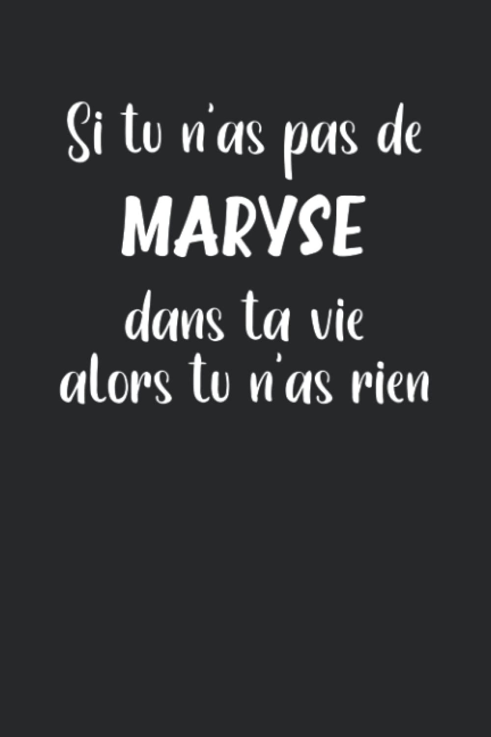 Si tu n'as pas de Maryse dans ta vie alors tu n'as rien: Carnet de notes Maryse humour - 110 pages lignées - prénom cadeau Maryse drôle book