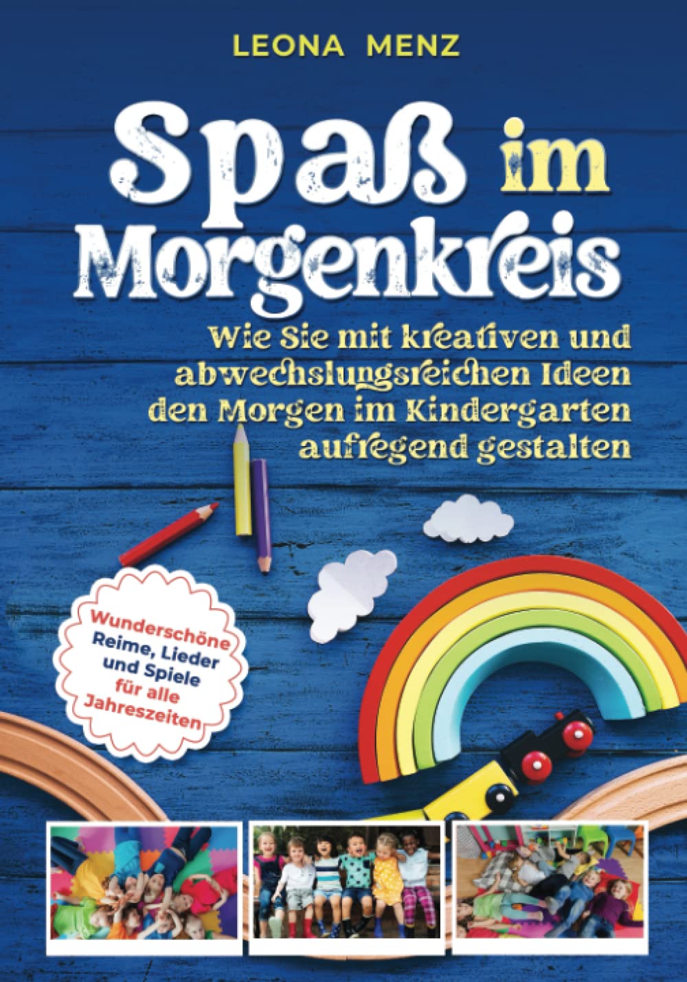 Spaß im Morgenkreis: Wie Sie mit kreativen und abwechslungsreichen Ideen den Morgen im Kindergarten aufregend gestalten. Wunderschöne Reime, Lieder und Spiele für alle Jahreszeiten Film, Art & Culture