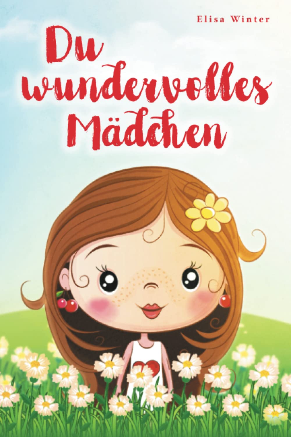 Du wundervolles Mädchen: Liebevolle und realitätsnahe Geschichten über Mut und innere Stärke. Ein inspirierendes Buch zur Unterstützung des Selbstbewusstseins für Mädchen ab 5 Jahre Contemporary literature Books