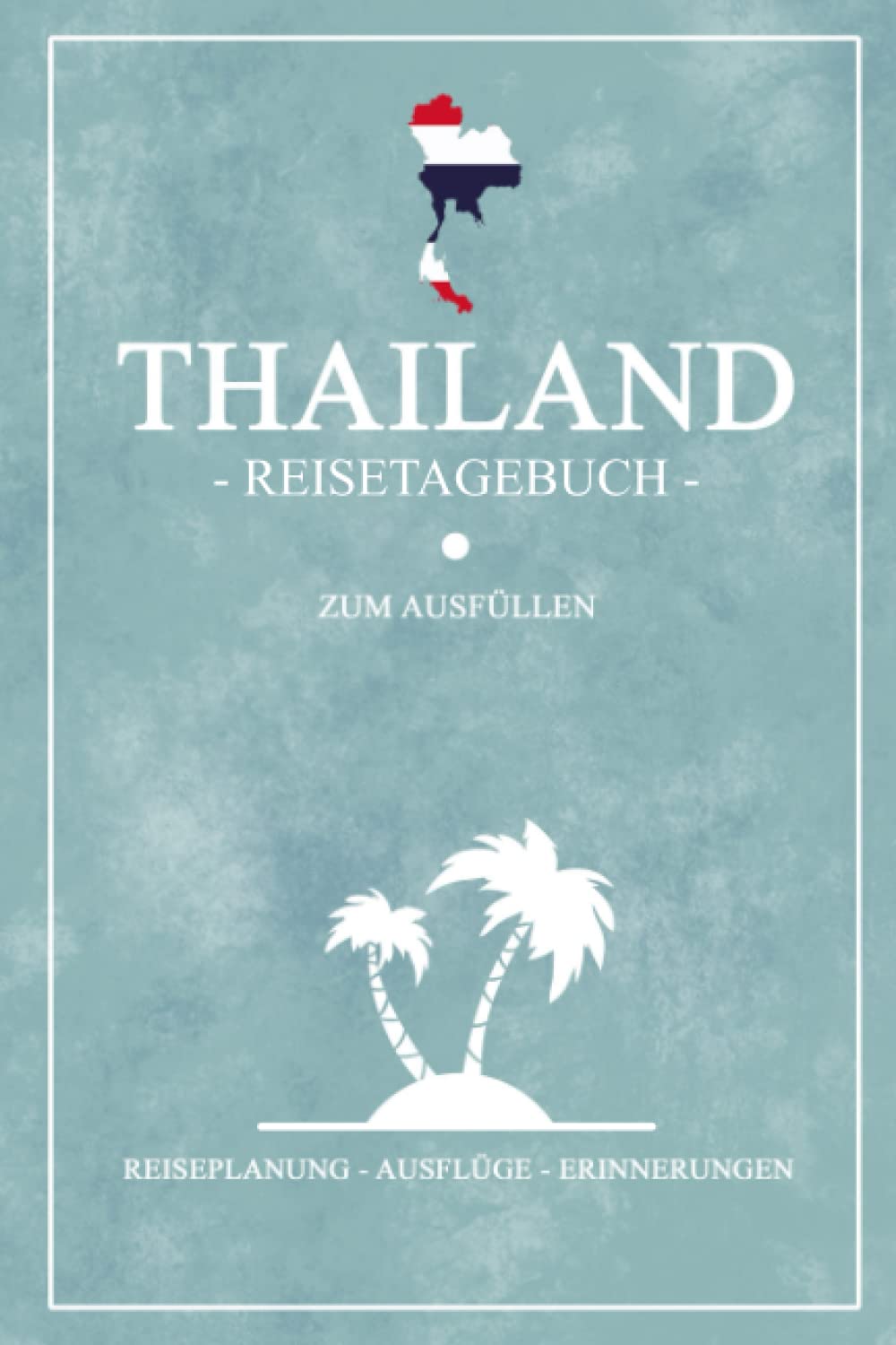 Thailand Reisetagebuch zum Ausfüllen: Kleines Notizbuch und Reisebuch Geschenk / Flagge Thailand Inseln / Reise Tagebuch zum Wandern, Backpacking und Tauchen / Urlaub Souvenir Travel Guides