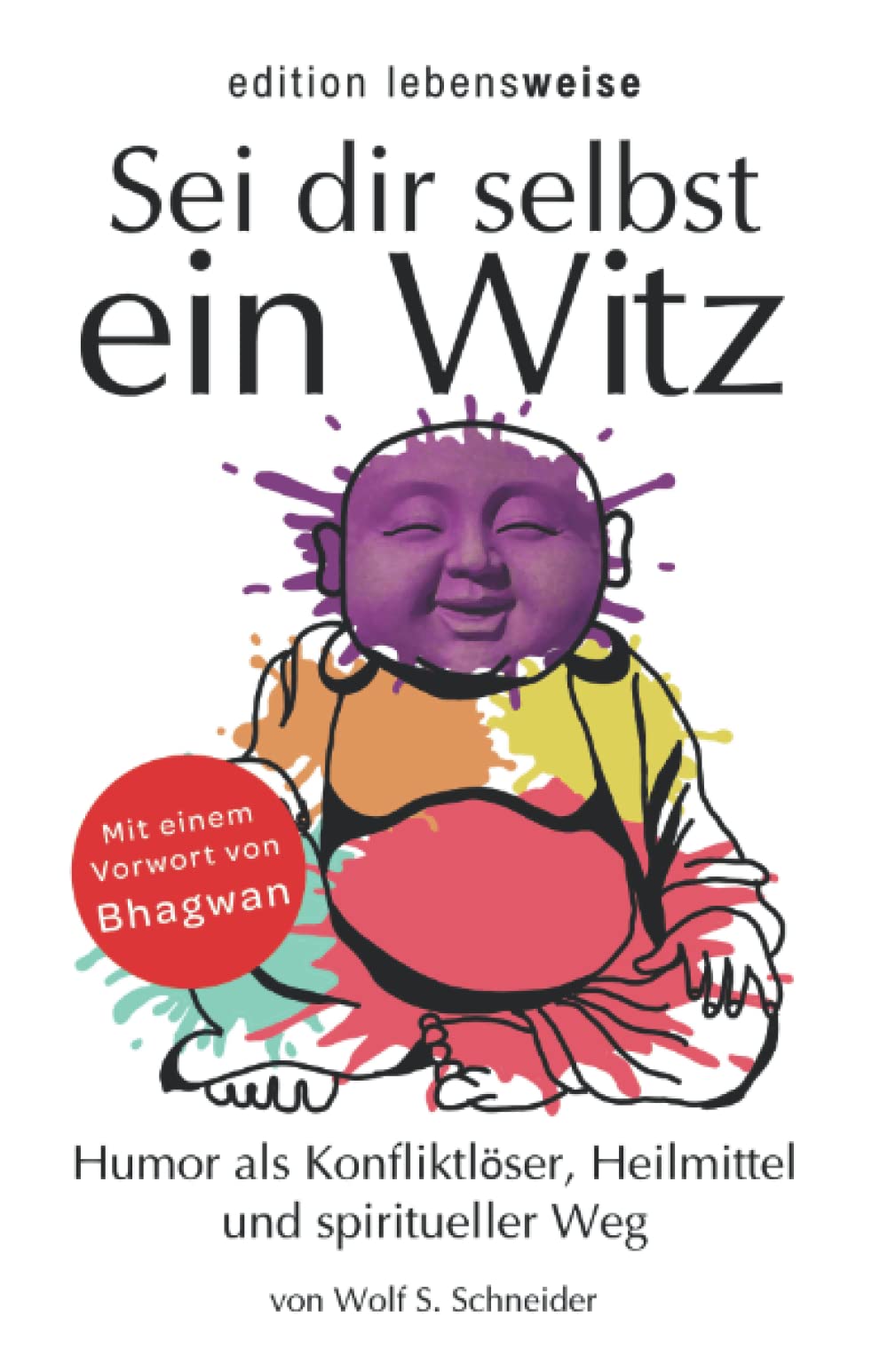 Sei dir selbst ein Witz: Humor als Konfliktlöser, Heilmittel und spiritueller Weg Philosophy