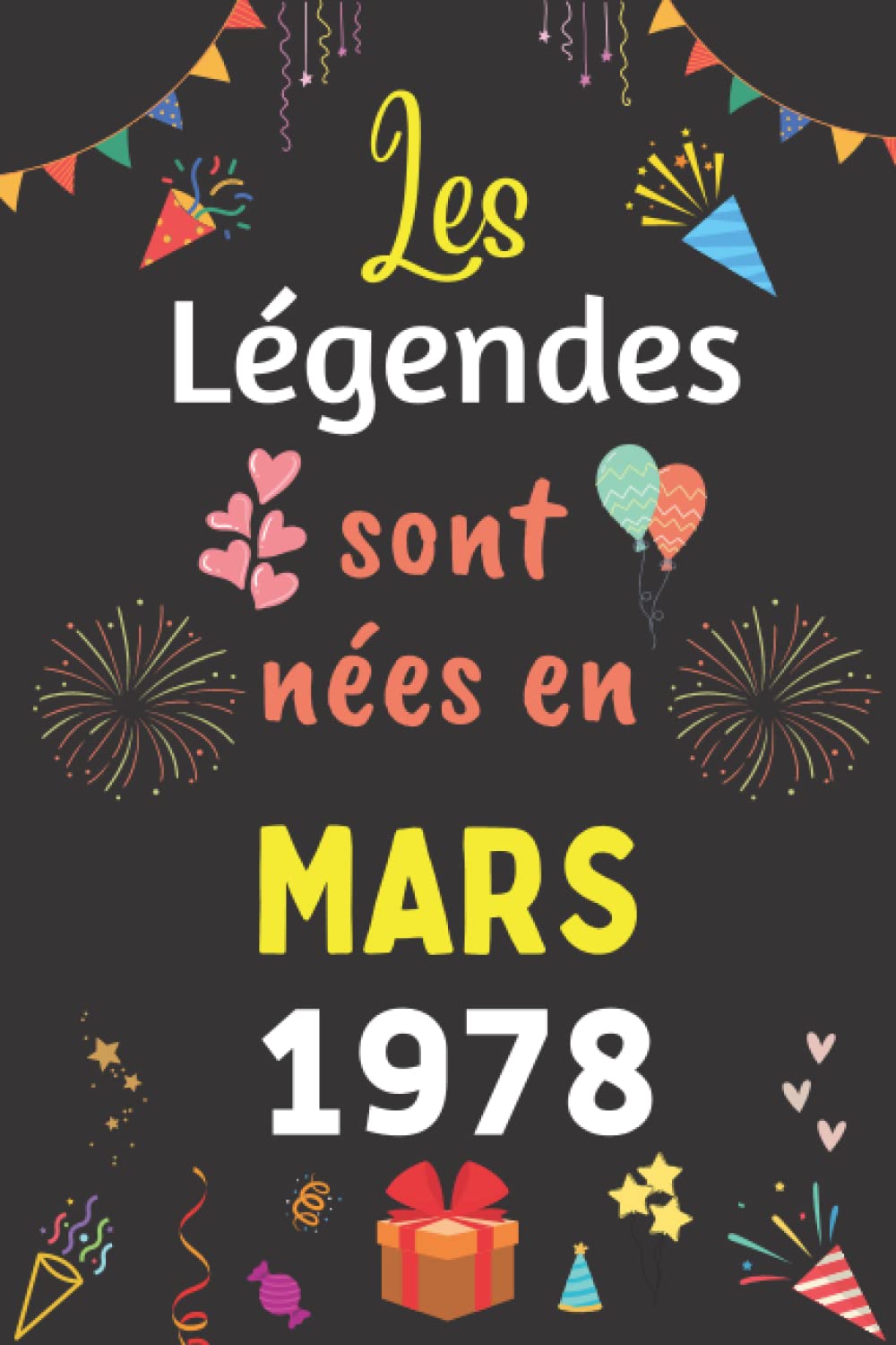 Les Légendes Sont Nées En Mars 1978: Carnet de notes ligné, Idée Cadeau Personnalisé pour Garçon et Fille née en Mars 1978 | Collection Humour drôle - 110 pages book