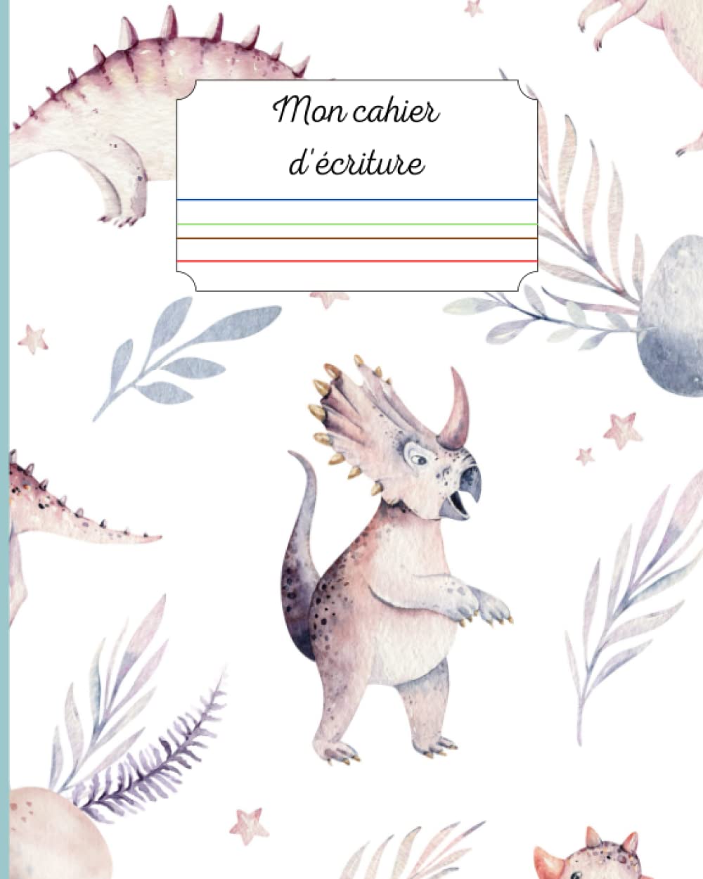 Cahier d'ECRITURE DINOSAURE pour ENFANTS DYS avec réglure COULEUR (Ciel- Herbe- Terre- Feu): Adapté pour l'APPRENTISSAGE et les élèves souffrant de handicap | DYSLEXIE, DYSGRAPHIE, DYSPRAXIE,... book