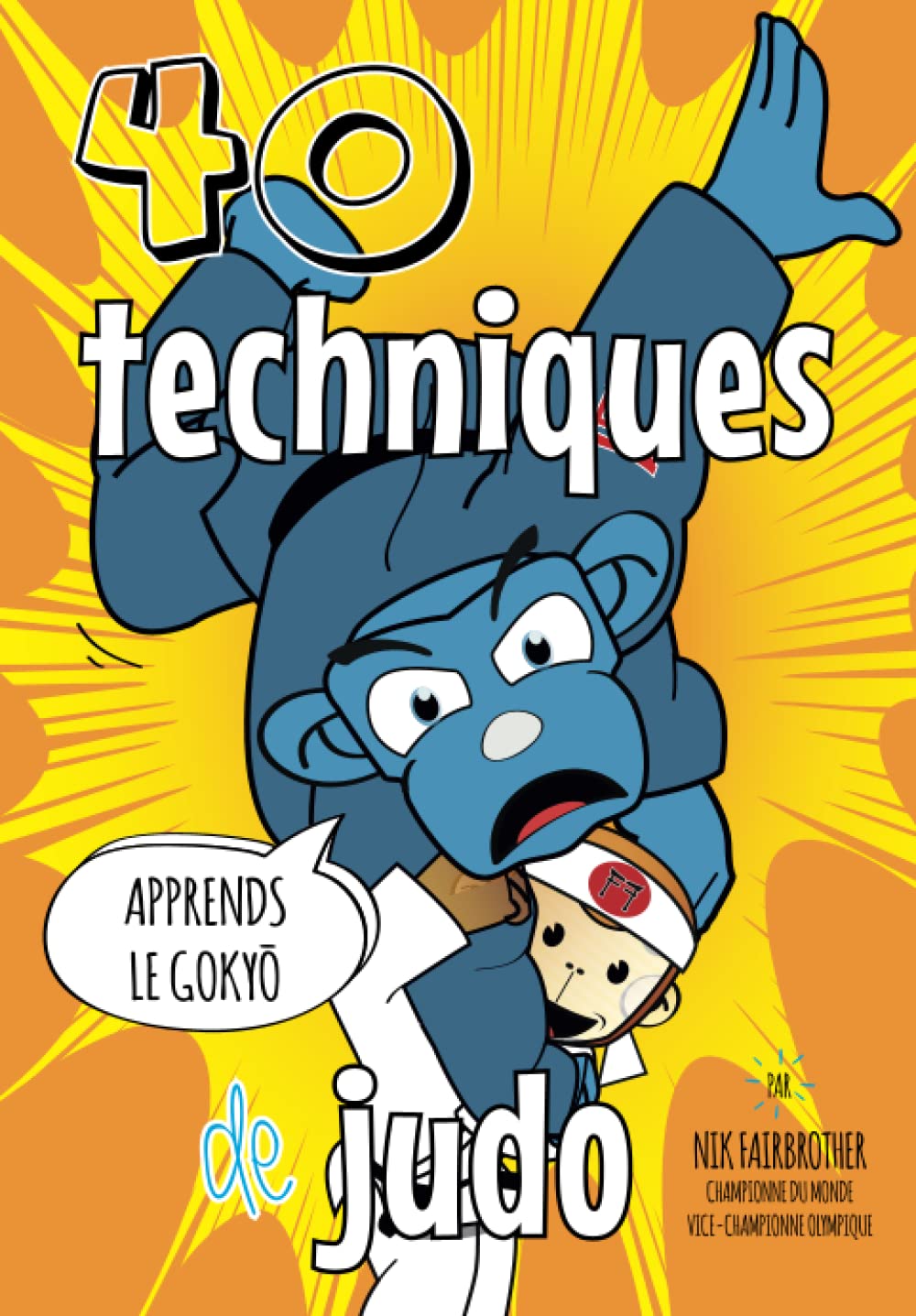 40 Techniques de Judo: Aprends le Gokyo (Koka Kids en français, Band 1) Leisure & Fun